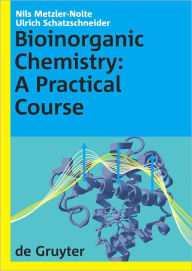 Title: Bioinorganic Chemistry: A Practical Course, Author: Nils Metzler-Nolte