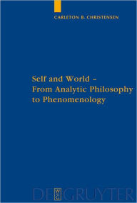 Title: Self and World: From Analytic Philosophy to Phenomenology, Author: Bruin Carleton Christensen