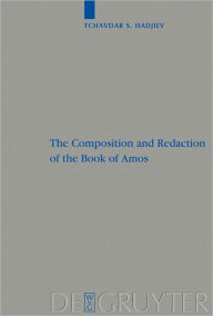 Title: The Composition and Redaction of the Book of Amos, Author: Tchavdar S. Hadjiev