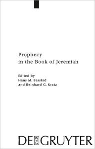 Title: Prophecy in the Book of Jeremiah, Author: Hans M. Barstad