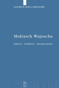 Title: Midrasch Wajoscha: Edition - Tradition - Interpretation, Author: Elisabeth Wies-Campagner