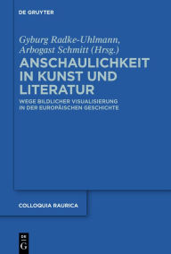 Title: Anschaulichkeit in Kunst und Literatur: Wege bildlicher Visualisierung in der europäischen Geschichte / Edition 1, Author: Gyburg Radke-Uhlmann