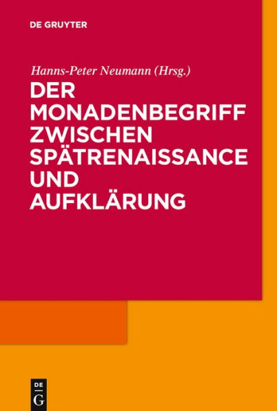 Der Monadenbegriff zwischen Spätrenaissance und Aufklärung / Edition 1