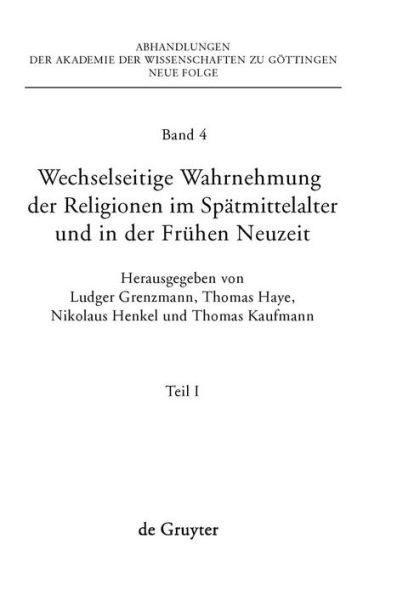 Wechselseitige Wahrnehmung der Religionen im Spätmittelalter und in der Frühen Neuzeit: I. Konzeptionelle Grundfragen und Fallstudien (Heiden, Barbaren, Juden)