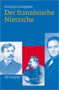 Title: Der franzosische Nietzsche, Author: Giuliano Campioni