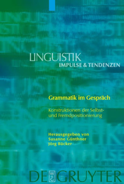 Grammatik im Gespräch: Konstruktionen der Selbst- und Fremdpositionierung / Edition 1