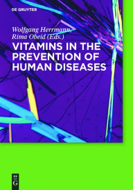 Title: Vitamins in the prevention of human diseases / Edition 1, Author: Wolfgang Herrmann