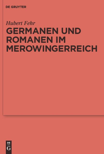 Germanen und Romanen im Merowingerreich: Frühgeschichtliche Archäologie zwischen Wissenschaft und Zeitgeschehen / Edition 1