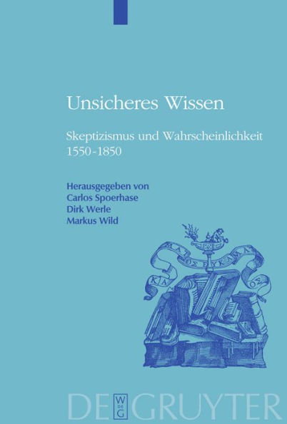 Unsicheres Wissen: Skeptizismus und Wahrscheinlichkeit 1550-1850 / Edition 1