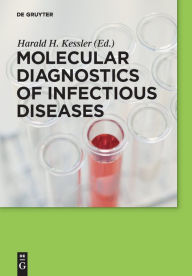 Title: Molecular Diagnostics of Infectious Diseases / Edition 1, Author: Harald H. Kessler