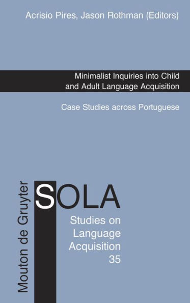 Minimalist Inquiries into Child and Adult Language Acquisition: Case Studies across Portuguese / Edition 1