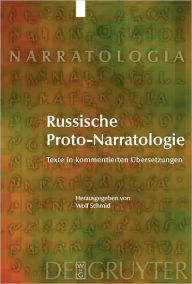 Title: Russische Proto-Narratologie: Texte in kommentierten Ubersetzungen, Author: Wolf Schmid