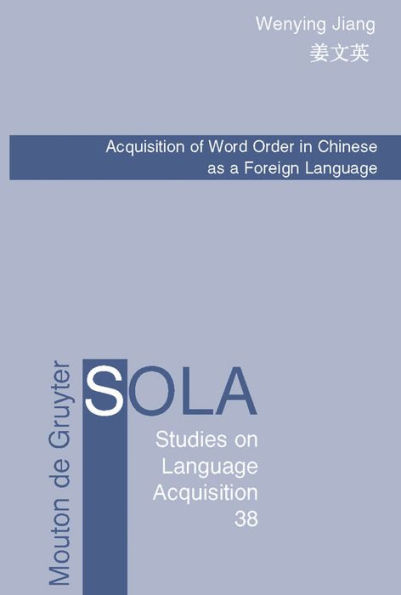 Acquisition of Word Order in Chinese as a Foreign Language / Edition 1