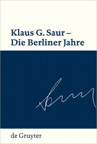 Title: Klaus G. Saur - Die Berliner Jahre, Author: Sven Fund