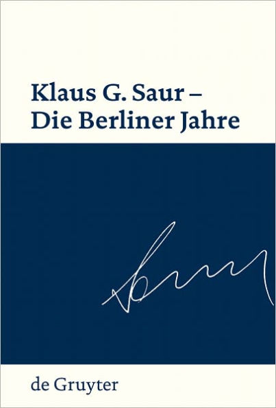 Klaus G. Saur - Die Berliner Jahre