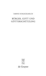 Title: Burger, Gott Und Gotterschutzling: Kinderbilder Der Hellenistischen Kunst Und Literatur, Author: Sabine Schlegelmilch