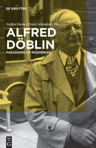 Title: Alfred Döblin: Paradigms of Modernism / Edition 1, Author: Steffan Davies