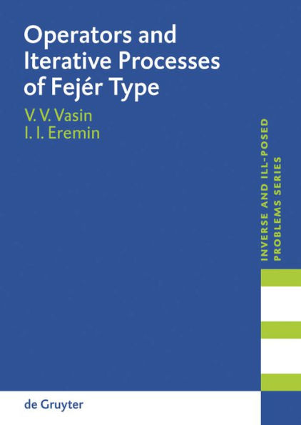 Operators and Iterative Processes of Fejér Type: Theory and Applications / Edition 1