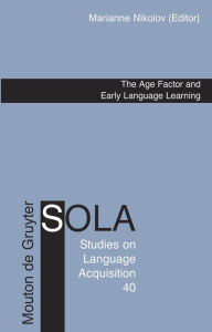 Title: The Age Factor and Early Language Learning / Edition 1, Author: Marianne Nikolov