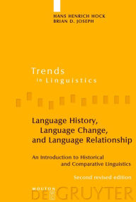 Title: Language History, Language Change, and Language Relationship: An Introduction to Historical and Comparative Linguistics / Edition 2, Author: Hans Henrich Hock