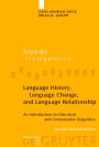 Language History, Language Change, and Language Relationship: An Introduction to Historical and Comparative Linguistics / Edition 2