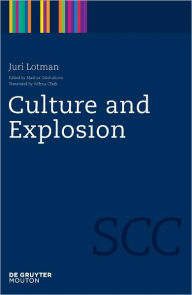 Title: Culture and Explosion, Author: Juri Lotman