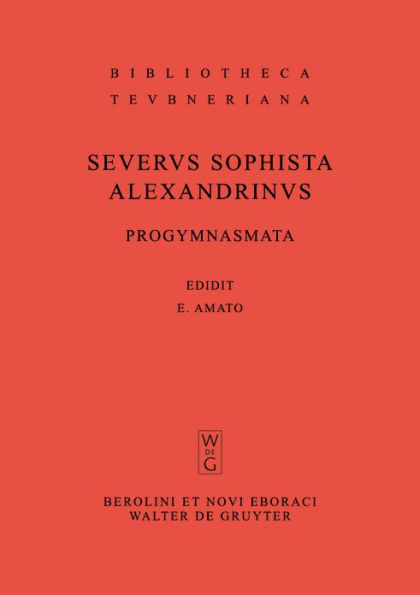 Progymnasmata quae exstant omnia: Collegit, edidit, apparatu critico instruxit. Cum indice Graecitatis. Accedunt Callinici Petraei et Adriani Tyrii sophistarum testimonia et fragmenta necnon Incerti Auctoris ethopoeia nondum vulgata / Edition 1