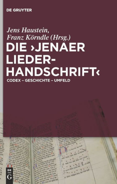 Die 'Jenaer Liederhandschrift': Codex - Geschichte Umfeld