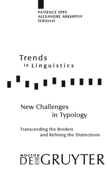 New Challenges in Typology: Transcending the Borders and Refining the Distinctions / Edition 1