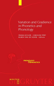 Title: Variation and Gradience in Phonetics and Phonology, Author: Frank Kügler