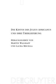 Title: Die Kestoi des Julius Africanus und ihre Überlieferung / Edition 1, Author: Martin Wallraff