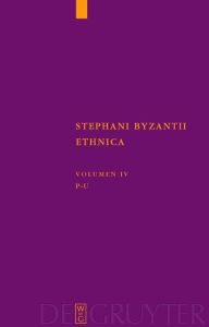 Title: Pi - Ypsilon: Recensuerunt Germanice verterunt, adnotationibus indicibusque instruxerunt Margarethe Billerbeck et Arlette Neumann-Hartmann, Author: Stephanus von Byzanz