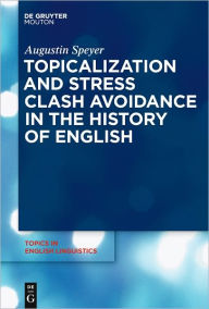 Title: Topicalization and Stress Clash Avoidance in the History of English, Author: Augustin Speyer