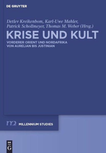 Krise und Kult: Vorderer Orient und Nordafrika von Aurelian bis Justinian / Edition 1