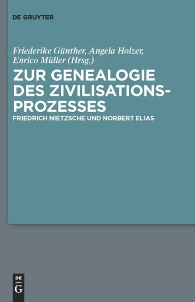 Zur Genealogie des Zivilisationsprozesses: Friedrich Nietzsche und Norbert Elias / Edition 1