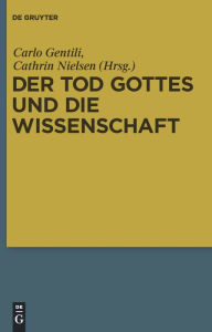 Title: Der Tod Gottes und die Wissenschaft: Zur Wissenschaftskritik Nietzsches / Edition 1, Author: Carlo Gentili