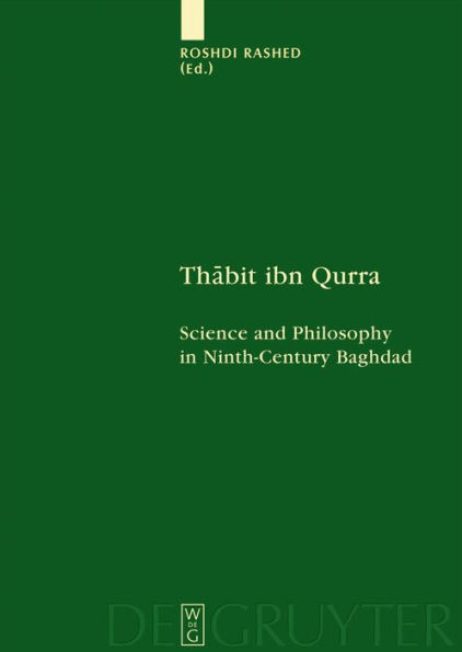 Thabit ibn Qurra: Science and Philosophy in Ninth-Century Baghdad / Edition 1