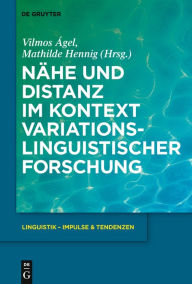 Title: Nähe und Distanz im Kontext variationslinguistischer Forschung / Edition 1, Author: Vilmos Ágel