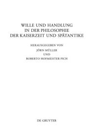 Title: Wille und Handlung in der Philosophie der Kaiserzeit und Spätantike / Edition 1, Author: Jörn Müller