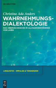 Title: Wahrnehmungsdialektologie: Das Obersächsische im Alltagsverständnis von Laien / Edition 1, Author: Christina Ada Anders