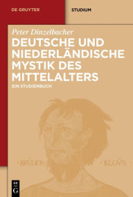 Title: Deutsche und niederländische Mystik des Mittelalters: Ein Studienbuch, Author: Peter Dinzelbacher