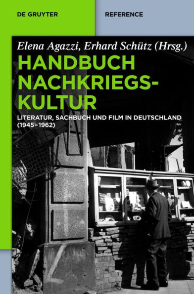 Handbuch Nachkriegskultur: Literatur, Sachbuch und Film in Deutschland (1945-1962)