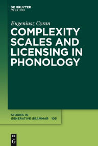 Title: Complexity Scales and Licensing in Phonology, Author: Eugeniusz Cyran