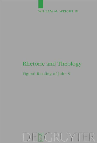 Rhetoric and Theology: Figural Reading of John 9 / Edition 1