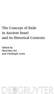 Title: The Concept of Exile in Ancient Israel and its Historical Contexts, Author: Ehud Ben Zvi