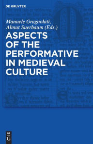 Title: Aspects of the Performative in Medieval Culture / Edition 1, Author: Manuele Gragnolati