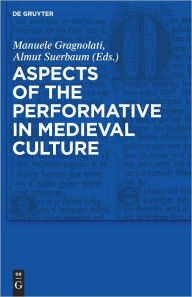 Title: Aspects of the Performative in Medieval Culture, Author: Manuele Gragnolati