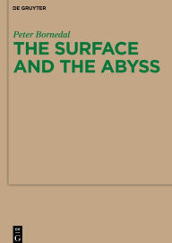 Title: The Surface and the Abyss: Nietzsche as Philosopher of Mind and Knowledge / Edition 1, Author: Peter Bornedal