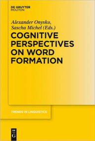 Title: Cognitive Perspectives on Word Formation, Author: Alexander Onysko