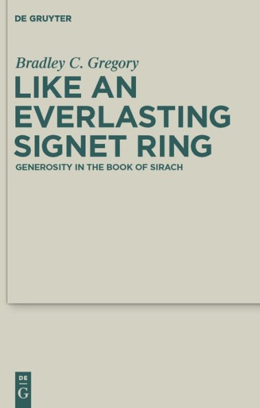Like an Everlasting Signet Ring: Generosity in the Book of Sirach / Edition 1